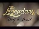 The Legendary - Half a Devil